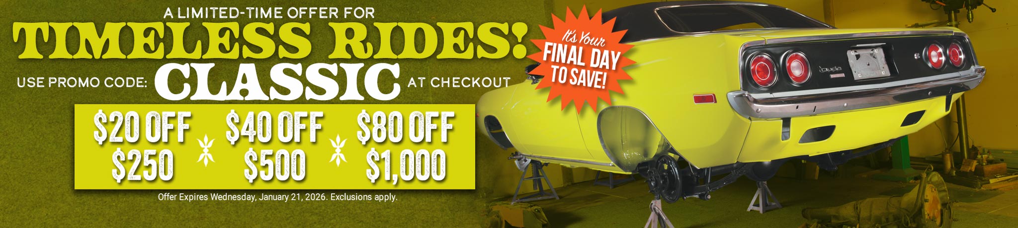 Final Day - $20 Off $250 / $40 Off $500 / $80 Off $1,000 - Use Promo Code: CLASSIC