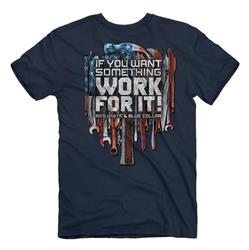 If You Want Something Work for It T-Shirt