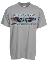 i still play with cars t shirt