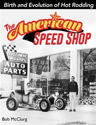 SA Design The American Speed Shop: Birth and Evolution of Hot Rodding CT595
