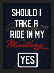 Should I Take a Ride in my Mustang