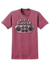 What a Cluster T-Shirts