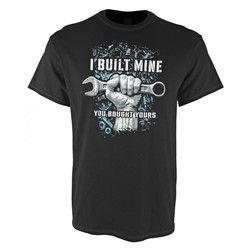 I Built Mine You Bought Yours T-Shirt
