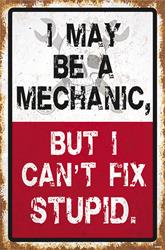 I May Be a Mechanic Steel Sign SUM006