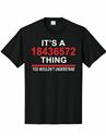 It's A 18436572 Thing T-Shirts