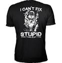 Lethal Threat I Can't Fix Stupid T-Shirt