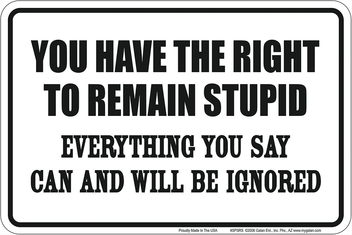 Stupid перевод. You have the right to remain fat.