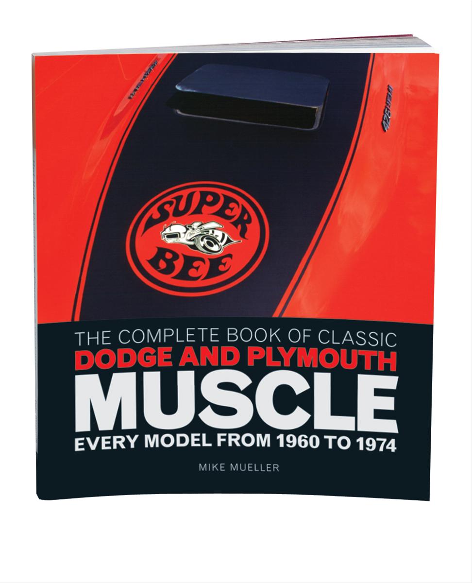 Motorbooks International 780760344774 The Complete Book of Classic Dodge  and Plymouth Muscle: Every Model From 1960 to 1974 | Summit Racing