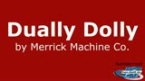 The Merrick Machine Co Dualyl Dollies