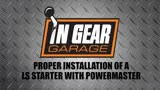 Proper Installation of an LS Starter w-Powermaster